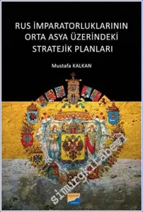 Rus İmparatorluklarının Orta Asya Üzerindeki Stratejik Planları -         2022