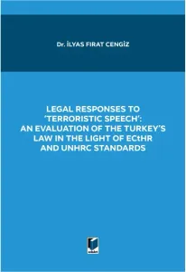 Legal Responses to 'Terroristic Speech': An Evaluation of The Turkey's Law in The Light of Ecthr and Unhrc Standards