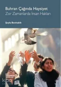 Buhran Çağında Haysiyet; Zor Zamanlarda İnsan Hakları