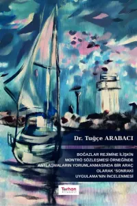 Boğazlar Rejimine İlişkin Montrö Sözleşmesi Örneğinde Antlaşmaların Yorumlanmasında Bir Araç Olarak Sonraki Uygulamanın İncelenmesi