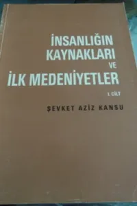 İnsanlığın Kaynakları ve İlk Medeniyetler 1.Cilt