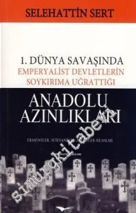 1. Dünya Savaşında Emperyalist Devletlerin Soykırıma Uğrattığı Anadolu Azınlıkları: Ermeniler, Süryaniler, Asuriler, Rumlar -