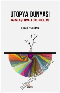 Ütopya Dünyası : Karşılaştırmalı Bir İnceleme  -         2019