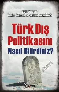 Türk Dış Politikasını Nasıl Bilirdiniz -