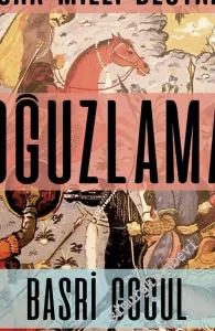 Türk Milli Destanı - Oğuzlama -