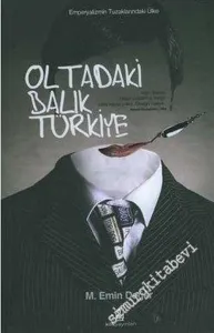 Oltadaki Balık Türkiye: Emperyalizmin Tuzaklarındaki Ülke -         2023