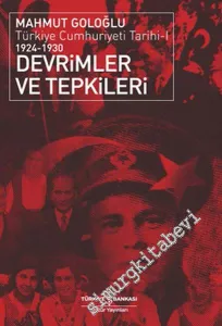 Devrimler ve Tepkileri: Türkiye Cumhuriyeti Tarihi 1 ( 1924 - 1930 ) -        2009