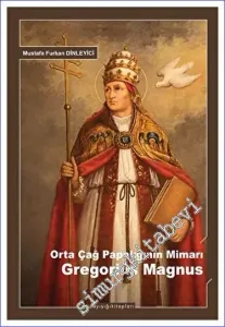 Orta Çağ Papalığının Mimarı Gregorius Magnus -         2023