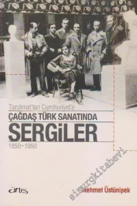 Tanzimat'tan Cumhuriyet'e Çağdaş Türk Sanatında Sergiler 1850 - 1950 -        2007