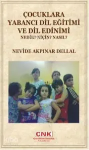 Çocuklara Yabancı Dil Eğitimi ve Edinimi; Nedir? Niçin? Nasıl?