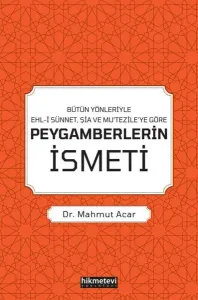 Bütün Yönleriyle Ehl-i Sünnet, Şia Ve Mu’tezile’ye Göre Peygamberlerin İsmeti