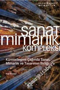 Sanat Mimarlık Kompleksi: Küreselleşme Çağında Sanat, Mimarlık ve Tasarımın Birliği -
