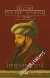 Fatih Sultan Mehmed ve Zamanı CİLTLİ -