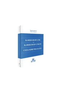 Karşılıksız Çek ve Karşılıksız Çekte Ceza Sorumluluğu