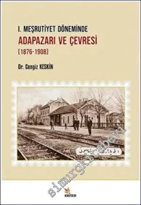 1. Meşrutiyet Döneminde Adapazarı ve Çevresi (1876-1908) -         2023