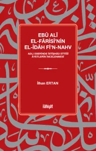 Ebû Alî El-Fârisî'nin el-Îdâh fi'n-Nahv Adlı Eserinde İstişhâd Ettiği Âyetlerin İncelenmesi