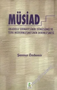 MÜSİAD: Anadolu Sermayesinin Dönüşümü ve Türk Modernleşmesinin Derinleşmesi -