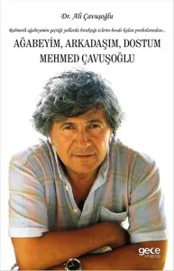 Ağabeyim Arkadaşım Dostum Mehmed Çavuşuğlu