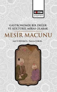 Gastronomik Bir Değer ve Kültürel Miras Olarak Mesir Macunu