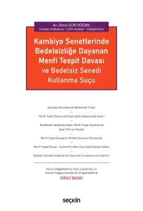 Kambiyo Senetlerinde Bedelsizliğe Dayanan Menfi Tespit Davası ve Bedelsiz Senedi Kullanma Suçu