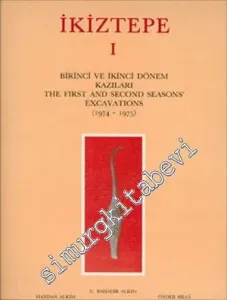 İkiztepe I. Birinci ve İkinci Dönem Kazıları - The First and Second Seasons' Excavations (1974-1975) -        1988