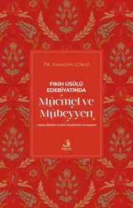 Fıkıh Usûlü Edeniyatında Mücmel Ve Mübeyyen