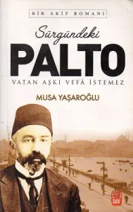 Sürgündeki Palto Vatan Aşkı Vefa İstemez - Bir Akif Romanı
