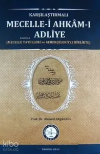 Karşılaştırmalı Mecelle-i Ahkam-ı Adliye;(Mecelle Ta'dilleri ve Gerekçeleriyle Birlikte)
