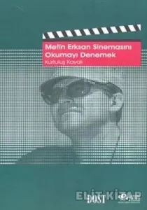 Metin Erksan Sinemasını Okumayı Denemek Metin Erksan Sinemasını Okumayı Denemek