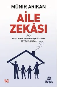 Aile Zekâsı; Aileyi Huzur ve Mutluluğa Ulaştıran 33 Temel Kural