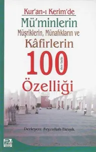 Kur'an-ı Kerim'de Mü'minlerin Müşriklerin, Münafıkların ve Kafirlerin 100 Den Fazla Özelliği