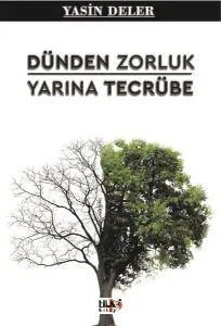 Dünden Zorluk; Yarına Tecrübe