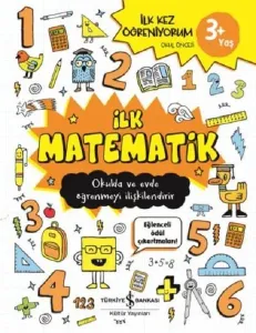 İlk Matematik - İlk Kez Öğreniyorum; Okulda ve Evde Öğrenmeyi İlişkilendirir