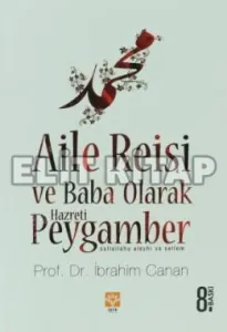 Aile Reisi ve Baba Olarak Hazreti Peygamber Aile Reisi ve Baba Olarak Hazreti Peygamber