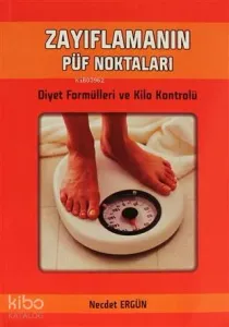 Zayıflamanın Püf Noktaları; Diyet Formülleri ve Kilo Kontrolü