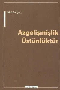Azgelişmişlik Üstünlüktür