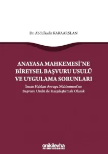 Anayasa Mahkemesi'ne Bireysel Başvuru Usulü ve Uygulama Sorunları