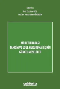 Milletlerarası Tahkim ve Usul Hukukuna İlişkin Güncel Meseleler