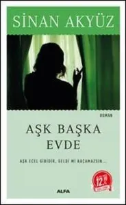 Aşk Başka Evde; Aşk Ecel Gibidir, Geldi Mi Kaçamazsın