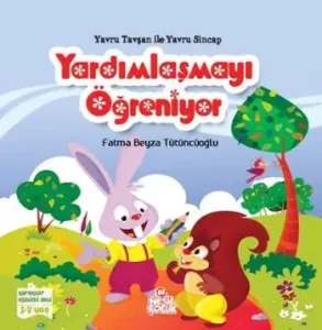 Karakter Eğitim Seti: Yavru Tavşan ile Yavru Sincap Yardımlaşmayı Öğreniyor