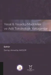 Yasal Yasadışı Maddeler ve Adli Toksikolojik Yaklaşımlar