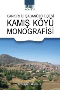Çankırılı İli Şabanözü İlçesi Kamış Köyü Monografisi