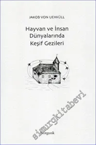 Hayvan ve İnsan Dünyalarında Keşif Gezileri -         2023