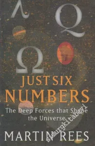 Just Six Numbers: The Deep Forces The Shape The Universe -