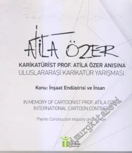 Atila Özer Uluslararası Karikatür Yarışması : Karikatürist Prof. Atila Özer Anısına : Konu : İnşaat Endüstrisi ve İnsan -        2016