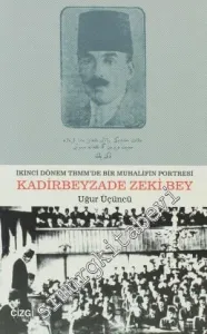 Kadirbeyzade Zeki Bey: İkinci Dönem TBMM'de Bir Muhalifin Portresi -         2011