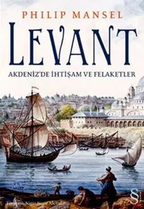 Levant; Akdeniz'de İhtişam ve Felaketler