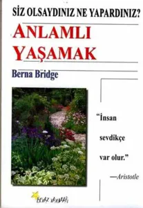 Anlamlı Yaşamak; Siz Olsaydınız Ne Yapardınız?