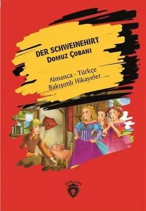 Der Schweinehirt (Domuz Çobanı); Almanca Türkçe Bakışımlı Hikayeler