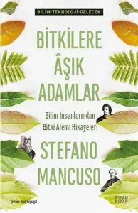 Bitkilere Aşık Adamlar; Bilim İnsanlarından Bitki Alemi Hikayeleri